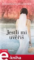 Jestli mi uvěříš - Katarína Gillerová