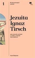 Jezuita Ignaz Tirsch jako misionář, architekt a umělec v mexické Dolní Kalifornii - Pavel Štěpánek