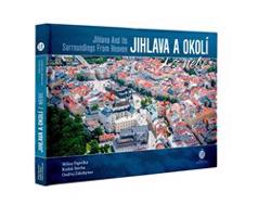 Jihlava a okolí z nebe - Milan Paprčka, Radek Štěrba, Ondřej Ždichynec