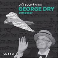 Jiří Suchý neboli George Dry Composer - Jiří Suchý