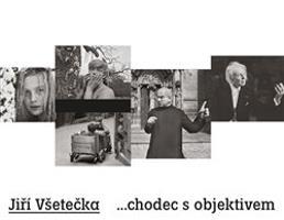 Jiří Všetečka ...chodec s objektivem - Jiří Všetečka