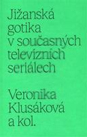 Jižanská gotika v současných televizních seriálech - Veronika Klusáková, kolektiv autorů