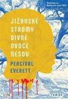 Jižanské stromy divné ovoce nesou - Percival Everett