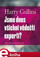 Jsme dnes všichni vědečtí experti? - Harry Collins