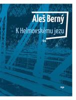 K Helmovskému jezu - Aleš Berný