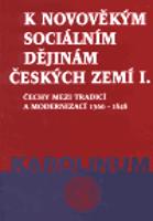 K novověkým sociálním dějinám českých zemí I