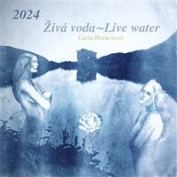 Kalendář 2024 - Živá voda/ Live Water - Lucia Horucková