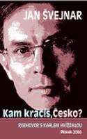 Kam kráčíš, Česko? - Karel Hvížďala, Jan Švejnar