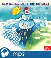 Kam odcházejí sněhuláci zjara / O kozlíčkovi Kryšpínovi a neposlušné koze Róze - Marie Kubátová, Zdeňky Široké