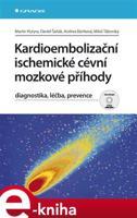 Kardioembolizační ischemické cévní mozkové příhody - Martin Hutyra, Daniel Šaňák, Andrea Bártková, Miloš Táborský