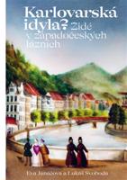 Karlovarská idyla? Židé v západočeských lázních - Eva Janáčová, Lukáš Svoboda