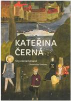 Kateřina Černá-Sny zaznamenané