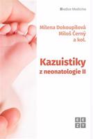 Kazuistiky z neonatologie II - Milena Dokoupilová, Miloš Černý, a kolektiv autorů