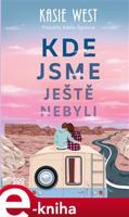 Kde jsme ještě nebyli - Kasie Westová