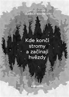 Kde končí stromy a začínají hvězdy - Oldřich Koutecký