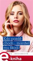 Kdo pozdě chodí… manžel mu škodí - Alena Jakoubková