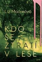 Kdo se ztratí v lese - Liz Mooreová