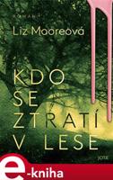 Kdo se ztratí v lese - Liz Mooreová