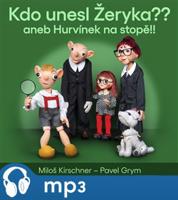 Kdo unesl Žeryka?? aneb Hurvínek na stopě!!, mp3 - Pavel Grym, Miloš Kirschner