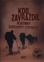 Kdo zavraždil účastníky Djatlovovy expedice? - Martin Lavay