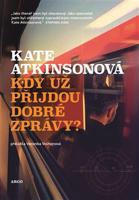 Kdy už přijdou dobré zprávy? - Kate Atkinsonová