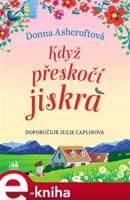 Když přeskočí jiskra - Donna Ashcroftová