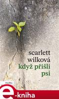 Když přišli psi - Scarlett Wilková