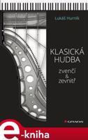 Klasická hudba zvenčí i zevnitř - Lukáš Hurník