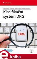 Klasifikační systém DRG - Pavel Kožený, Jiří Němec, Jana Kárníková, Miroslav Lomíček