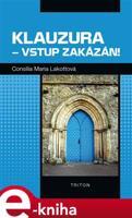 Klauzura – vstup zakázán! - Consilia Maria Lakotta