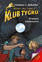 Klub Tygrů – Prastará hladomorna - Thomas Brezina