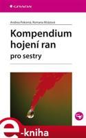 Kompendium hojení ran pro sestry - Andrea Pokorná, Romana Mrázová