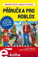 Kompletní neoficiální příručka pro Roblox - David Jagneaux, Heath Haskins