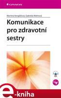 Komunikace pro zdravotní sestry - Martina Venglářová, Gabriela Mahrová