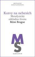 Kotvy na nebesích - Rémi Brague