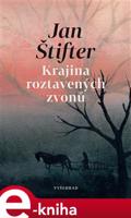 Krajina roztavených zvonů - Jan Štifter