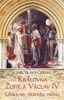 Královna Žofie a Václav IV. - Jaroslava Černá