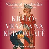 Královražda na Křivoklátě - Vlastimil Vondruška