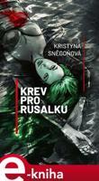 Krev pro Rusalku - Kristýna Sněgoňová