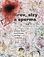 Krev, slzy a sperma - Antonín Tesař, David Čeněk, Jiří Flígl, Jiří Blažek