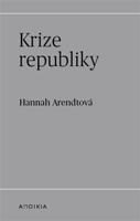 Krize republiky - Hannah Arendtová