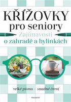 Křížovky pro seniory – Zajímavosti o zahradě a bylinkách - kolektiv