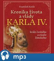 Kronika života a vlády Karla IV., krále českého a císaře římského, mp3 - František Kožík