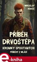 Kroniky spoutaných - Příběhy z mládí 4 - Miroslav Hokeš