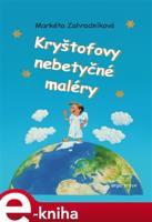 Kryštofovy nebetyčné maléry - Markéta Zahradníková