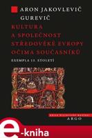 Kultura a společnost středověké Evropy očima současníků - Aron Jakovlevič Gurevič