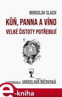 Kůň, panna a víno velké čistoty potřebují - Miroslav Slach