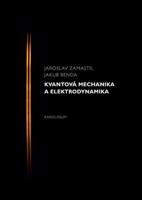 Kvantová mechanika a elektrodynamika - Jakub Benda, Jaroslav Zamastil