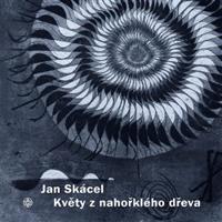 Květy z nahořklého dřeva - Jan Skácel