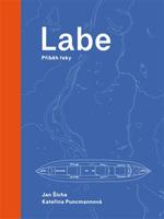 Labe - příběh řeky - Jan Šícha, Kateřina Puncmannová